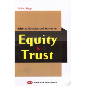 Amar Law Publication's Selected Question and Answer on Equity & Trust by Pallavi Singh
